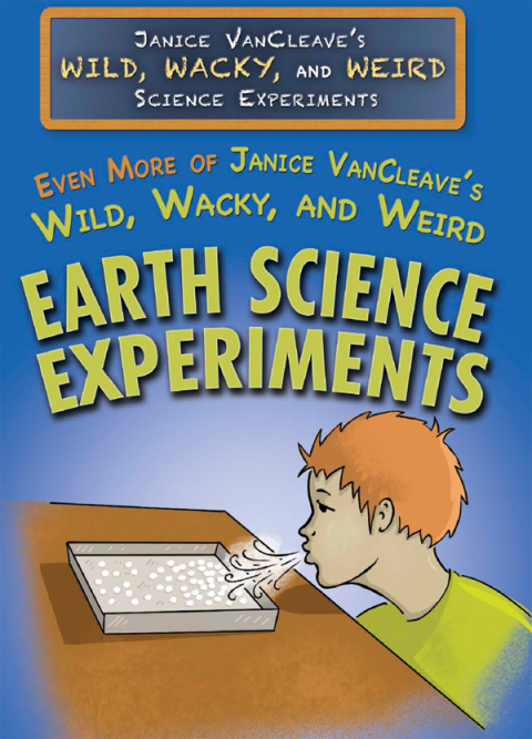 Cover image for book Even More of Janice VanCleave's Wild, Wacky, and Weird Earth Science Experiments