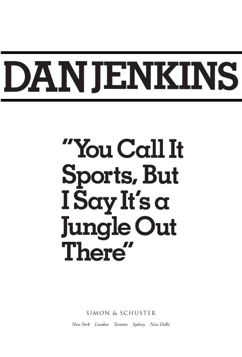 Cover image for book "YOU CALL IT SPORTS, BUT I SAY IT'S A JUNGLE OUT THERE!"