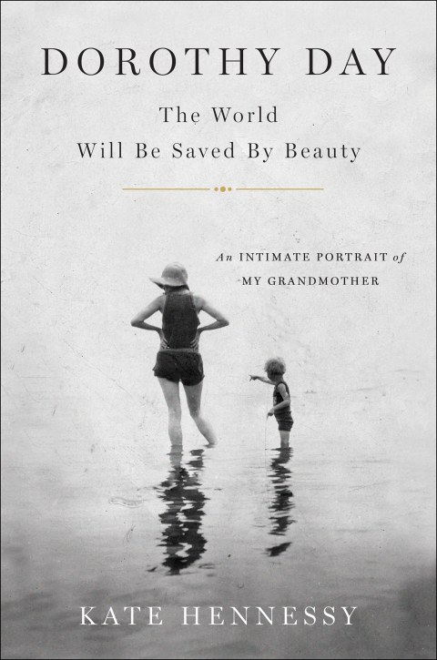 Cover image for book Dorothy Day: The World Will Be Saved by Beauty
