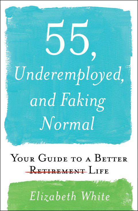 Cover image for book 55, Underemployed, and Faking Normal