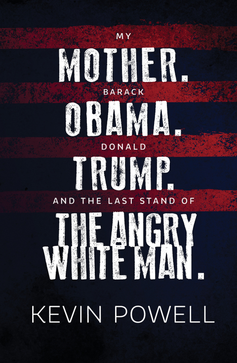 Cover image for book My Mother. Barack Obama. Donald Trump. And the Last Stand of the Angry White Man.