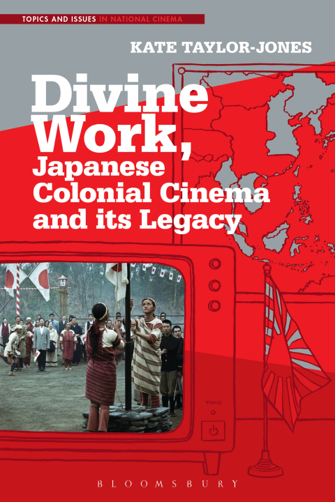 Cover image for book Divine Work, Japanese Colonial Cinema and its Legacy