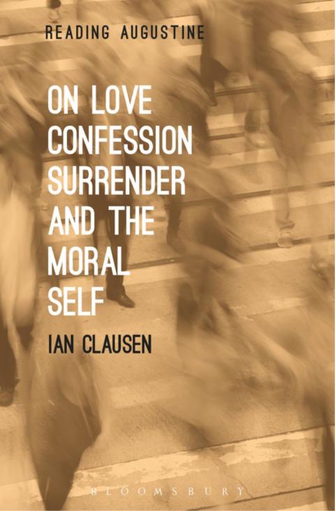Cover image for book On Love, Confession, Surrender and the Moral Self
