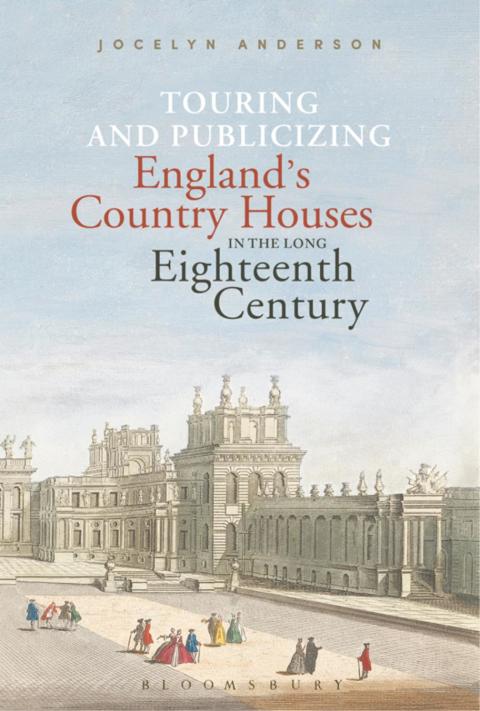 Cover image for book Touring and Publicizing England's Country Houses in the Long Eighteenth Century