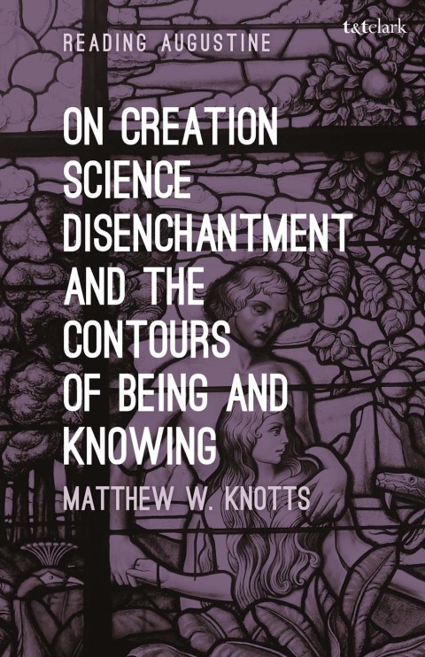Cover image for book On Creation, Science, Disenchantment and the Contours of Being and Knowing