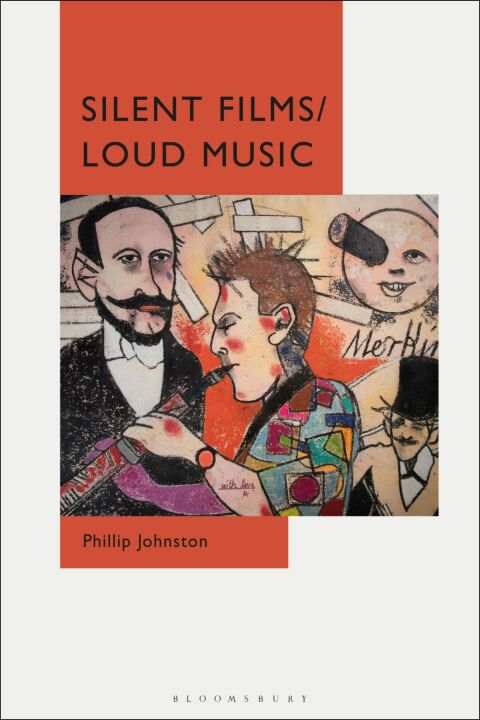 Cover image for book Silent Films/Loud Music