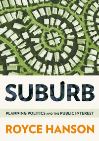 Suburb 1st Edition Planning Politics and the Public Interest