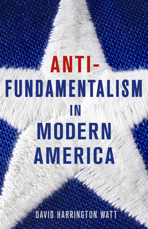 Cover image for book Antifundamentalism in Modern America