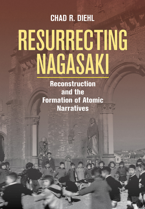 Cover image for book Resurrecting Nagasaki