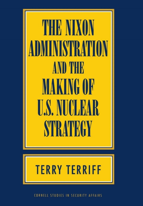 Cover image for book The Nixon Administration and the Making of U.S. Nuclear Strategy