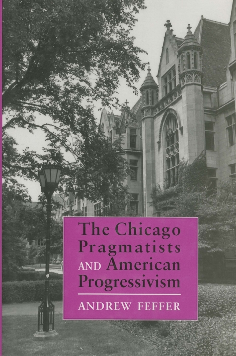 Cover image for book The Chicago Pragmatists and American Progressivism