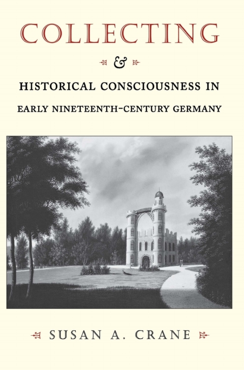 Cover image for book Collecting and Historical Consciousness in Early Nineteenth-Century Germany
