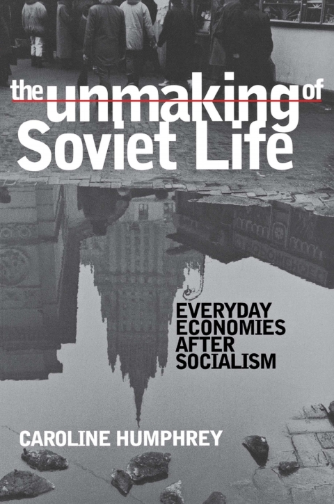 Cover image for book The Unmaking of Soviet Life