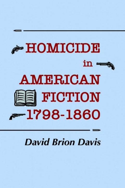 Cover image for book Homicide in American Fiction, 1798–1860