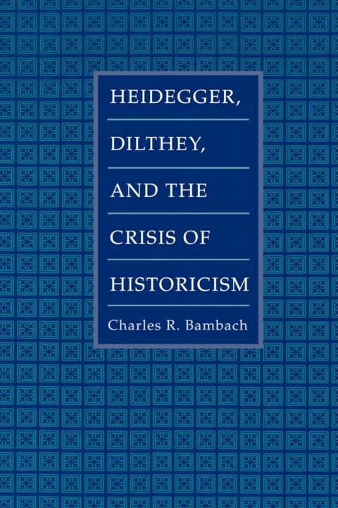 Cover image for book Heidegger, Dilthey, and the Crisis of Historicism