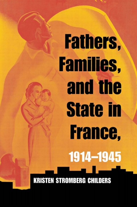 Cover image for book Fathers, Families, and the State in France, 1914–1945
