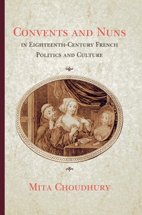 Cover image for book Convents and Nuns in Eighteenth-Century French Politics and Culture
