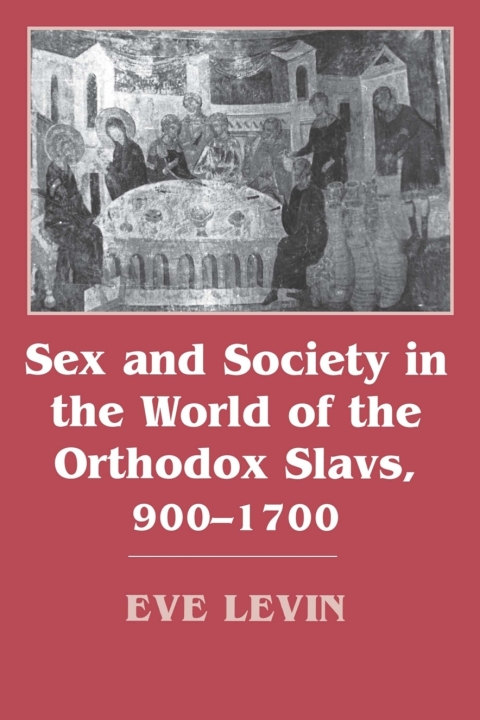 Cover image for book Sex and Society in the World of the Orthodox Slavs 900–1700
