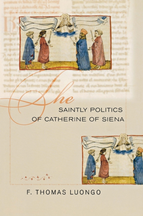 Cover image for book The Saintly Politics of Catherine of Siena
