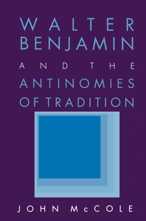 Cover image for book Walter Benjamin and the Antinomies of Tradition