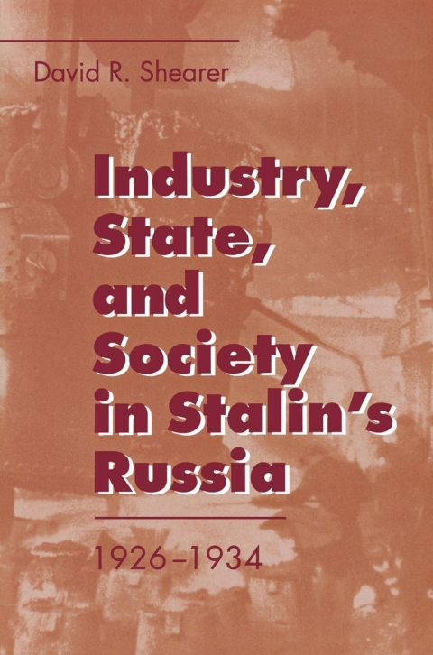 Cover image for book Industry, State, and Society in Stalin's Russia, 1926–1934