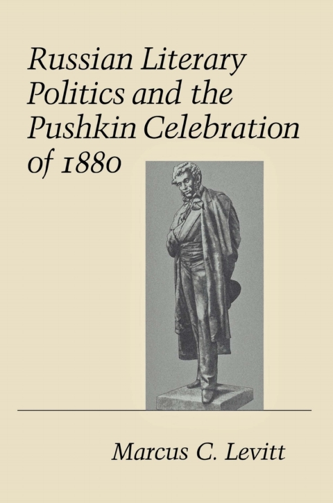 Cover image for book Russian Literary Politics and the Pushkin Celebration of 1880