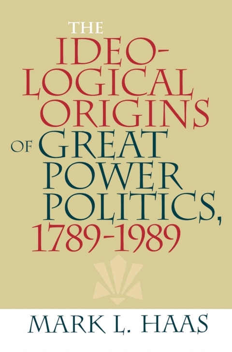 Cover image for book The Ideological Origins of Great Power Politics, 1789–1989