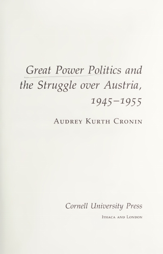 Great Power Politics and the Struggle over Austria, 1945–1955