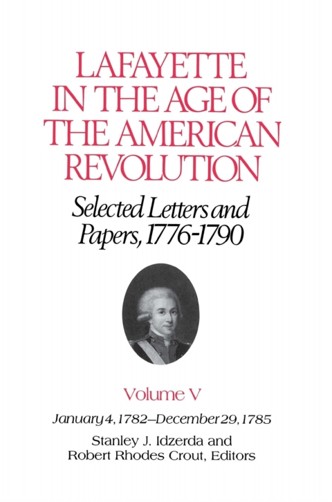 Cover image for book Lafayette in the Age of the American Revolution—Selected Letters and Papers, 1776–1790