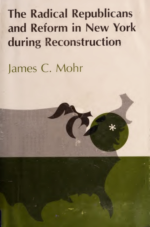 Cover image for book The Radical Republicans and Reform in New York during Reconstruction