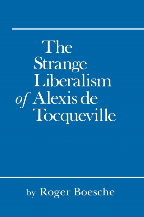 Cover image for book The Strange Liberalism of Alexis de Tocqueville