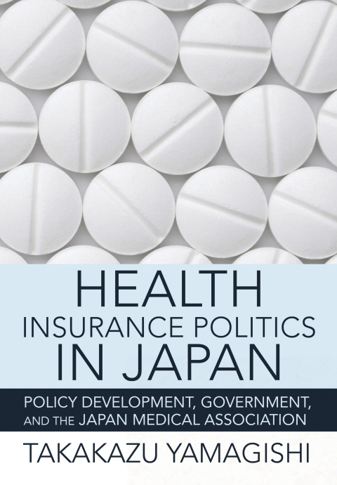 Cover image for book Health Insurance Politics in Japan