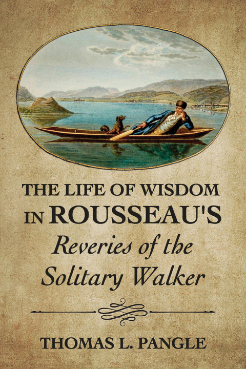 Cover image for book The Life of Wisdom in Rousseau's "Reveries of the Solitary Walker"