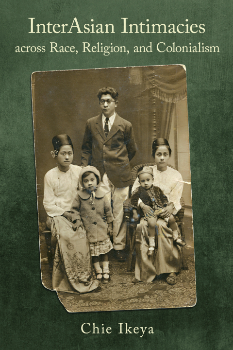 Cover image for book InterAsian Intimacies across Race, Religion, and Colonialism