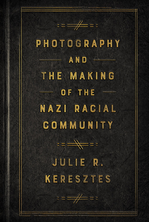 Cover image for book Photography and the Making of the Nazi Racial Community
