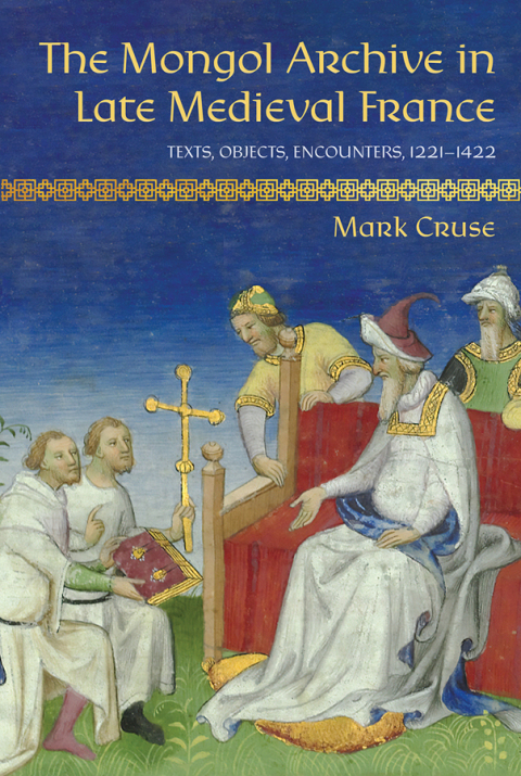 Cover image for book The Mongol Archive in Late Medieval France
