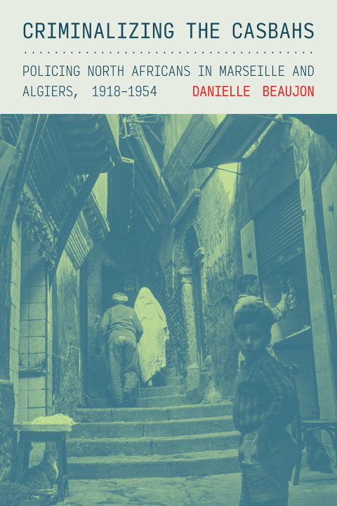 Cover image for book Criminalizing the Casbahs