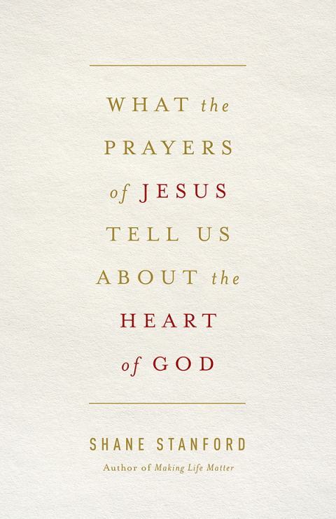 Cover image for book What the Prayers of Jesus Tell Us About the Heart of God