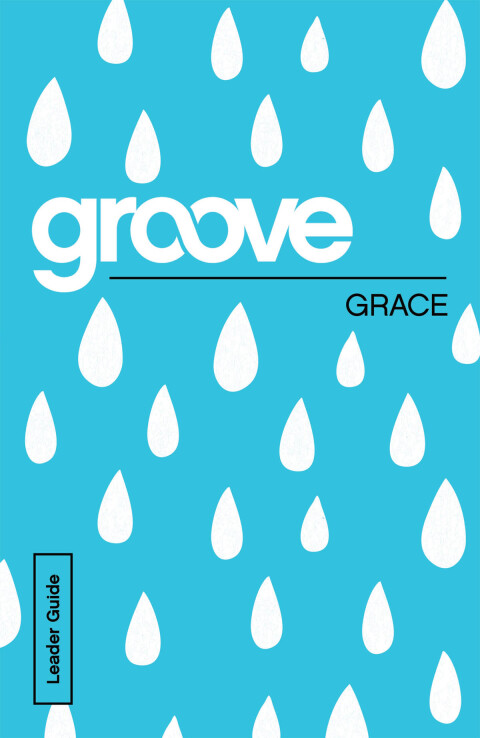 Cover image for book Groove: Grace Leader Guide