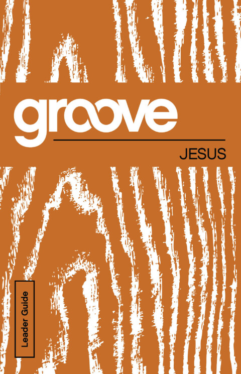 Cover image for book Groove: Jesus Leader Guide
