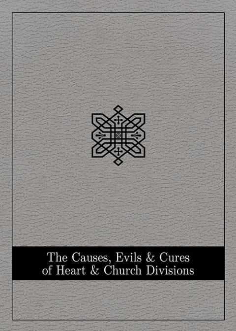 Cover image for book The Causes, Evils, and Cures of Heart and Church Divisions - eBook [ePub]