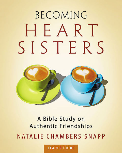 Cover image for book Becoming Heart Sisters - Women's Bible Study Leader Guide