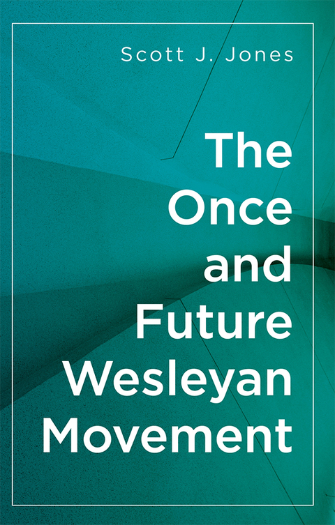 Cover image for book The Once and Future Wesleyan Movement
