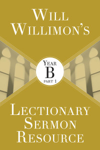 Imagen de portada: Will Willimon's Lectionary Sermon Resource: Year B Part 1 9781501847233