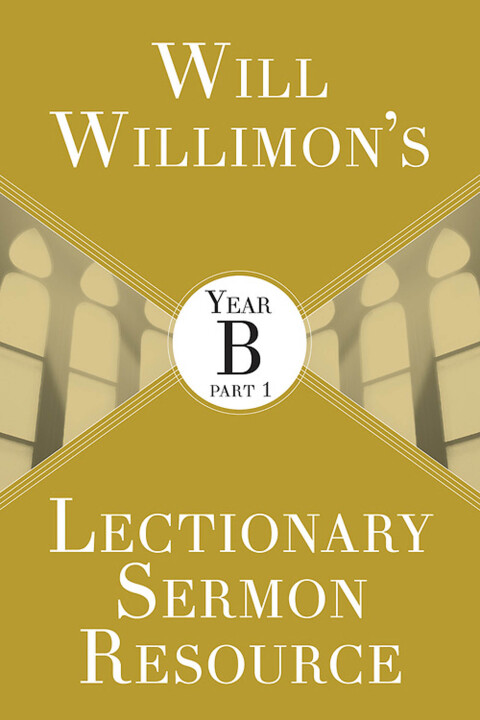 Cover image for book Will Willimon's Lectionary Sermon Resource: Year B Part 1