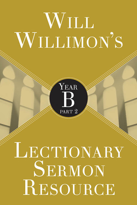 Cover image for book Will Willimon's Lectionary Sermon Resource: Year B Part 2