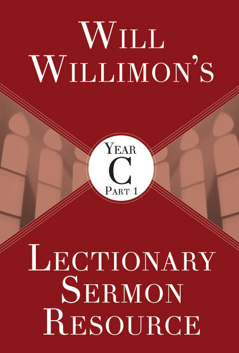 Cover image for book Will Willimon's Lectionary Sermon Resource, Year C Part 1