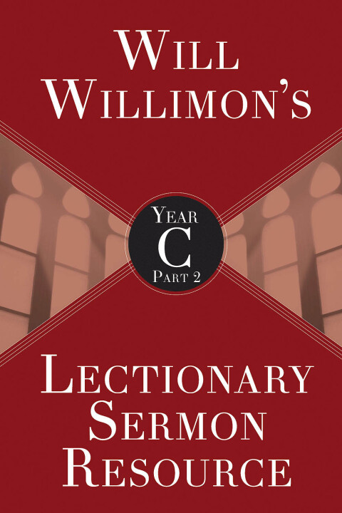 Cover image for book Will Willimon's Lectionary Sermon Resource, Year C Part 2