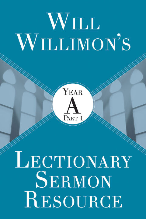Cover image for book Will Willimon's Lectionary Sermon Resource: Year A Part 1