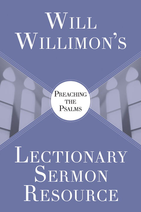 Cover image for book Will Willimon's Lectionary Sermon Resource: Preaching the Psalms